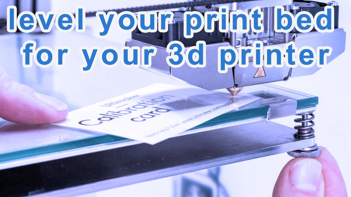 level your print bed for your 3d printer